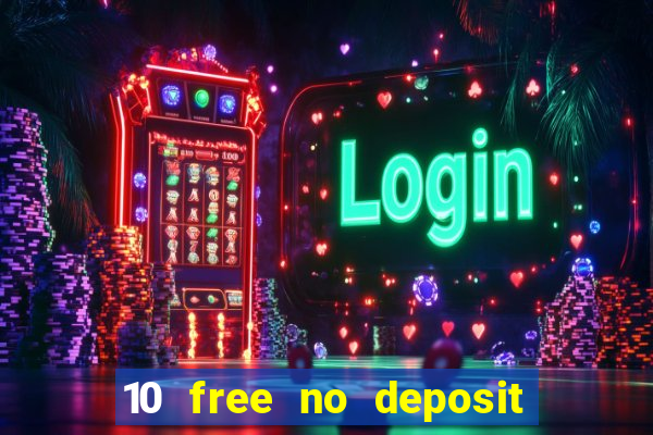 10 free no deposit casino 2022