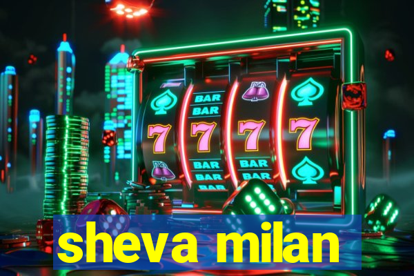 sheva milan