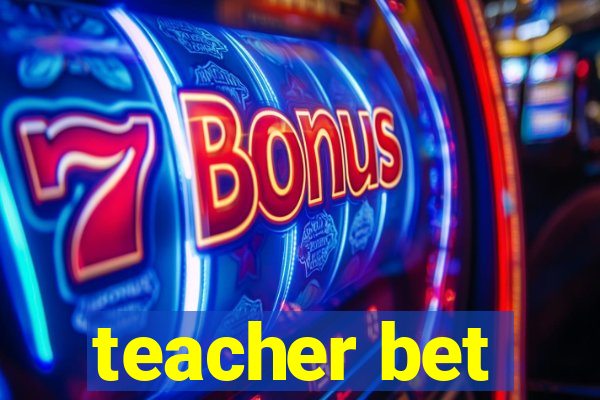 teacher bet