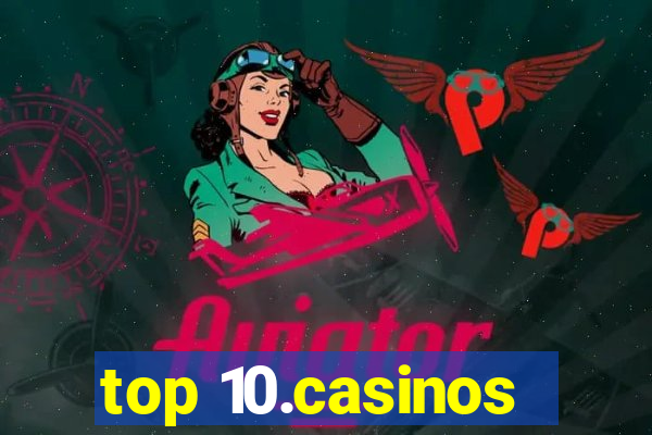 top 10.casinos