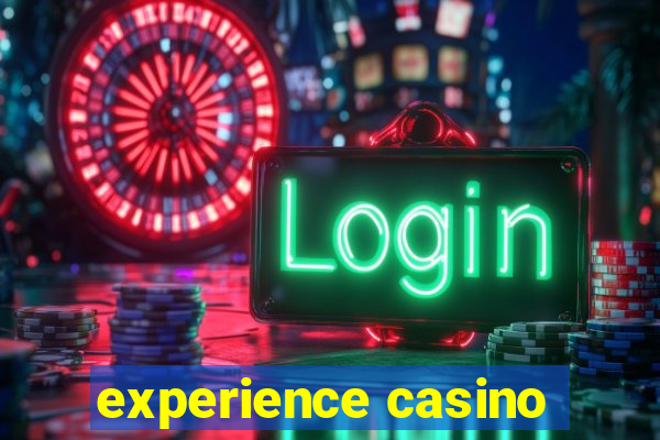 experience casino