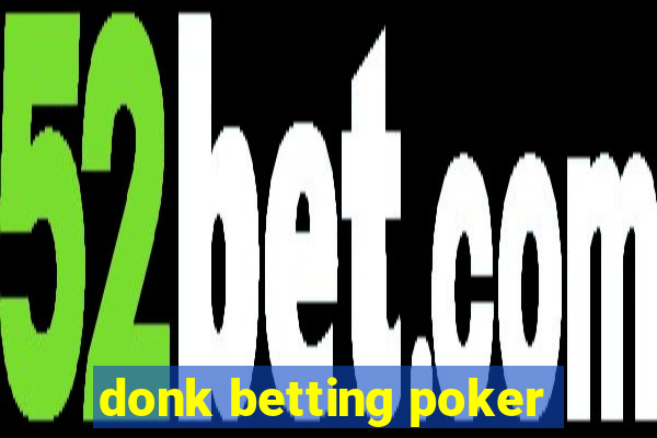 donk betting poker