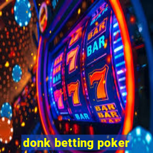 donk betting poker