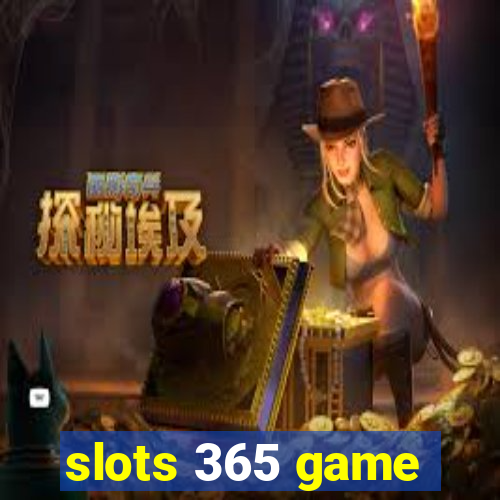 slots 365 game