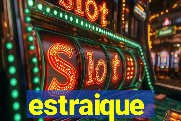 estraique