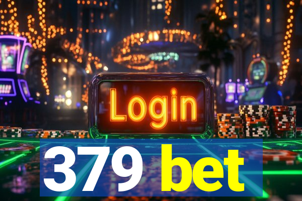 379 bet