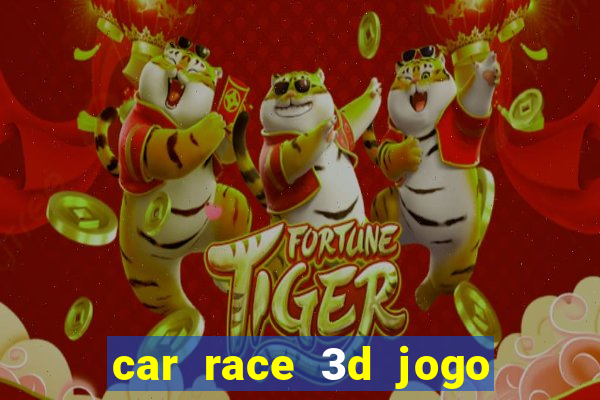 car race 3d jogo de carros