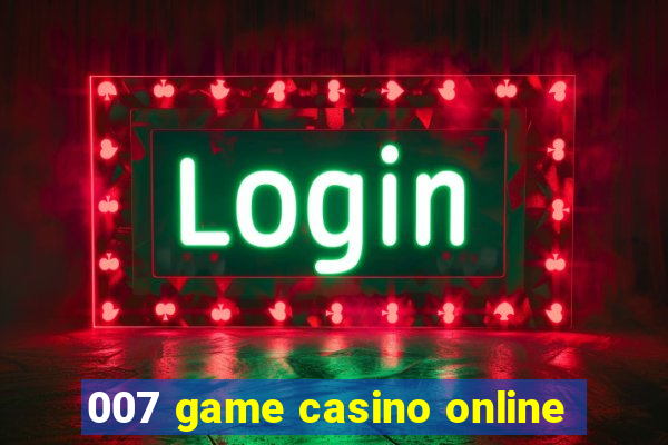 007 game casino online