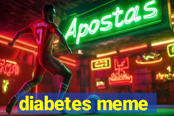 diabetes meme