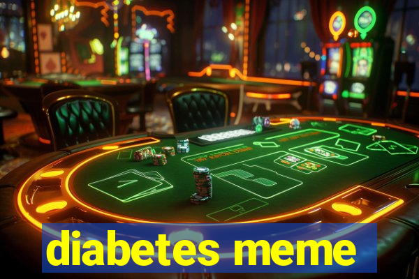 diabetes meme