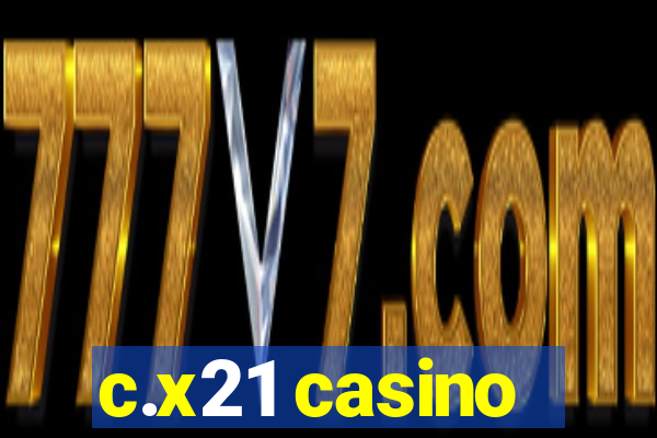 c.x21 casino