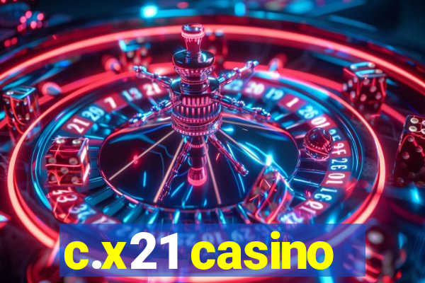 c.x21 casino