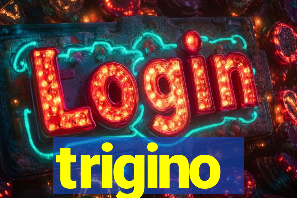 trigino