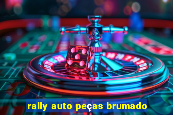 rally auto peças brumado