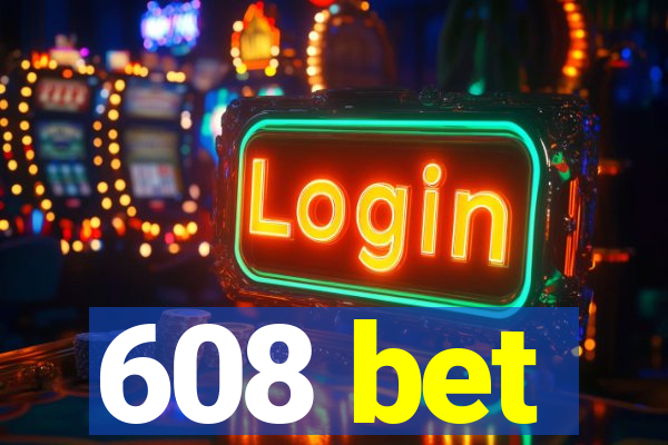 608 bet