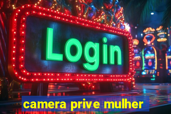 camera prive mulher