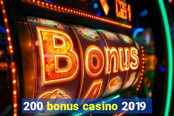 200 bonus casino 2019