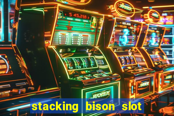 stacking bison slot free play