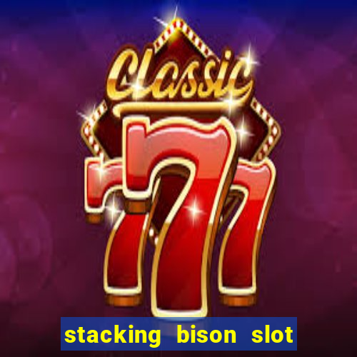 stacking bison slot free play