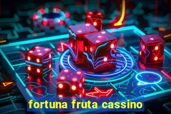 fortuna fruta cassino