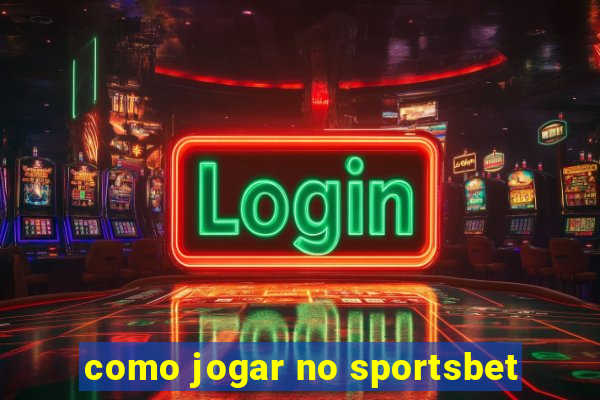 como jogar no sportsbet