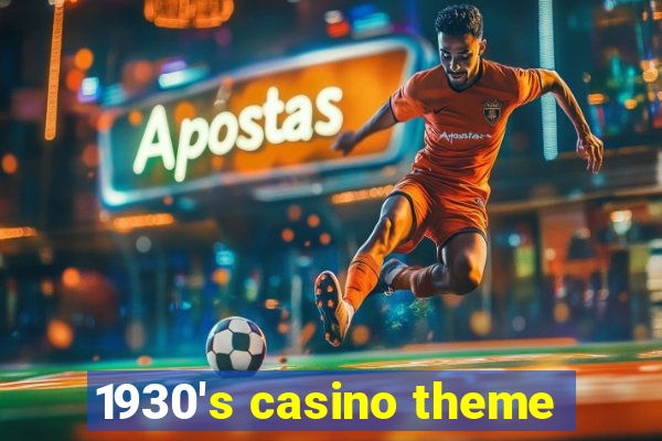 1930's casino theme