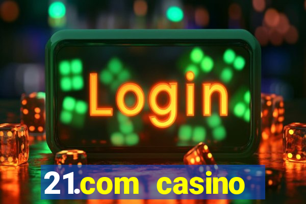 21.com casino guaranteed cash