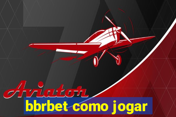 bbrbet como jogar