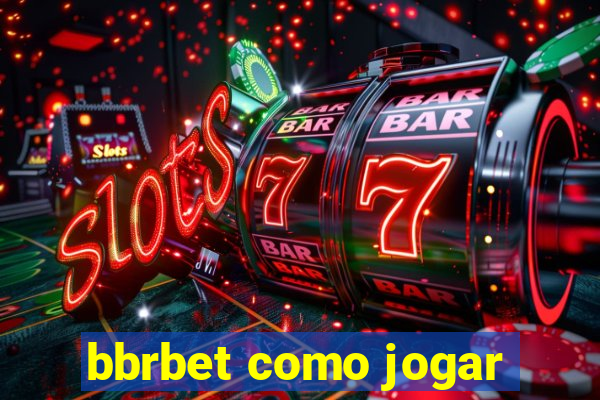 bbrbet como jogar