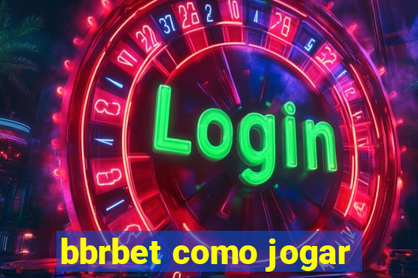 bbrbet como jogar