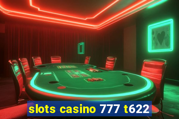 slots casino 777 t622