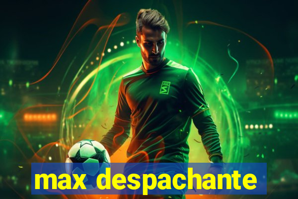 max despachante