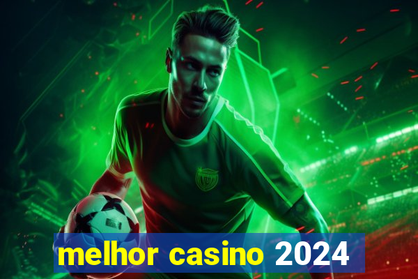 melhor casino 2024