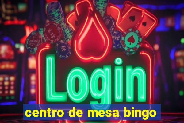 centro de mesa bingo