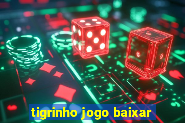 tigrinho jogo baixar