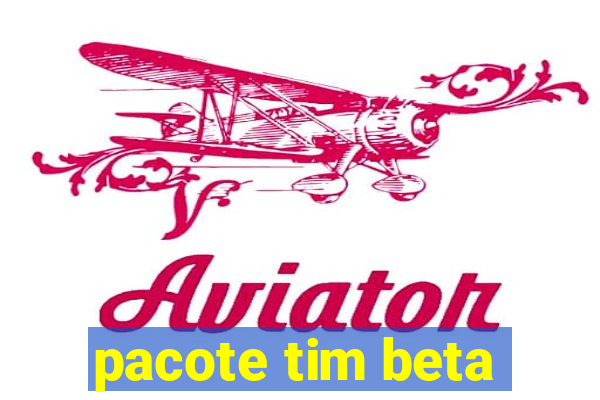 pacote tim beta