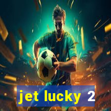 jet lucky 2