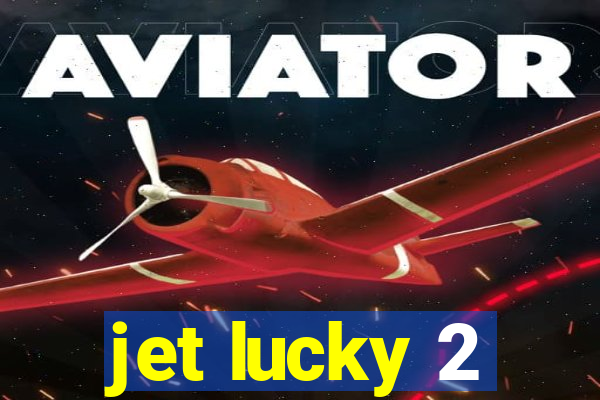 jet lucky 2