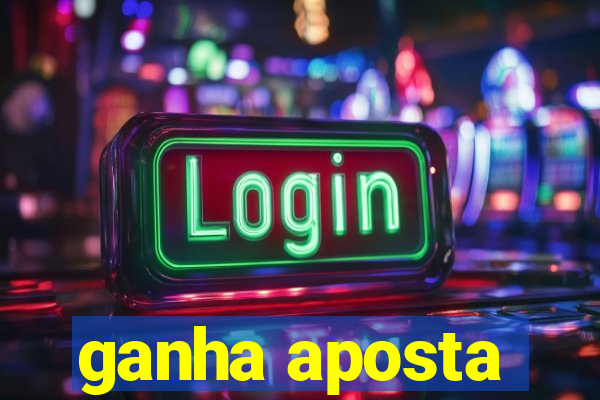 ganha aposta