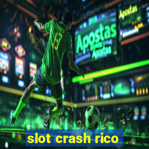 slot crash rico