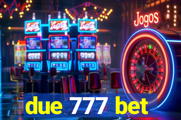 due 777 bet