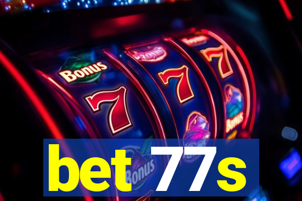 bet 77s