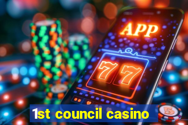 1st council casino