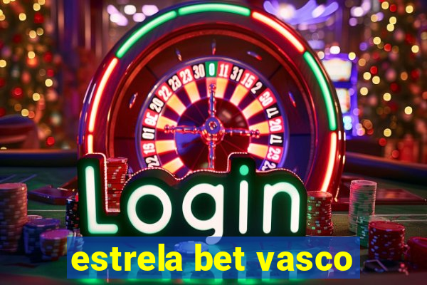 estrela bet vasco