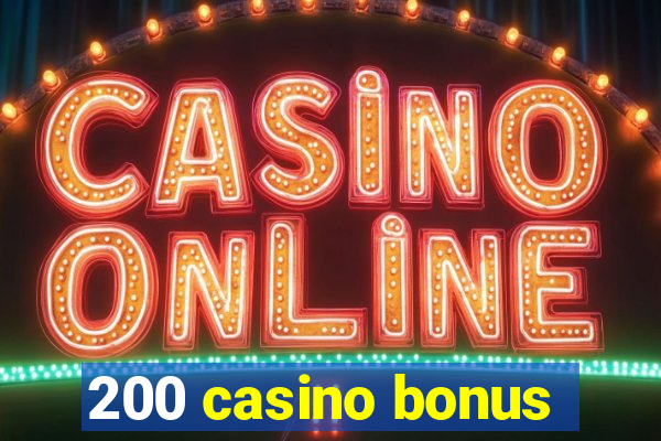 200 casino bonus