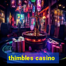 thimbles casino