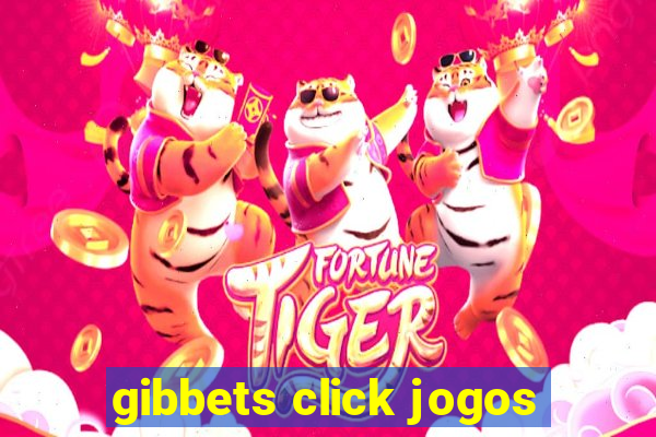 gibbets click jogos