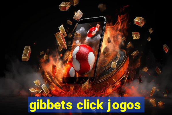 gibbets click jogos