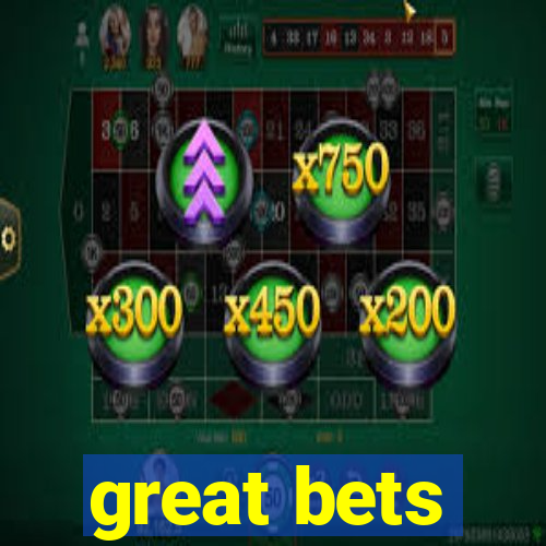 great bets