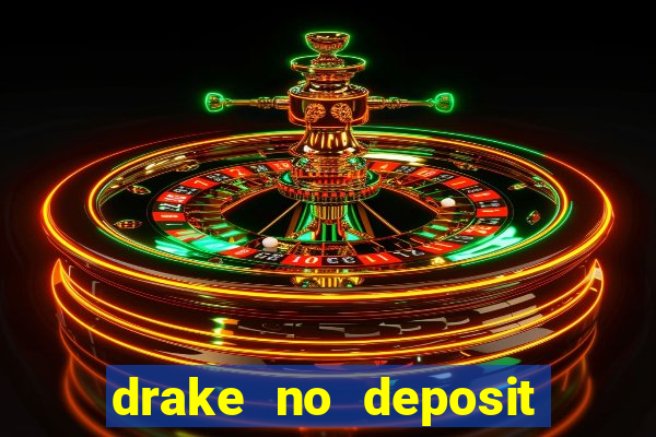 drake no deposit bonus codes 2020